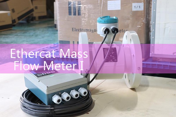 Ethercat Mass Flow Meter Integration: Ultra-Fast Industrial Ethernet Protocols for Gas Control