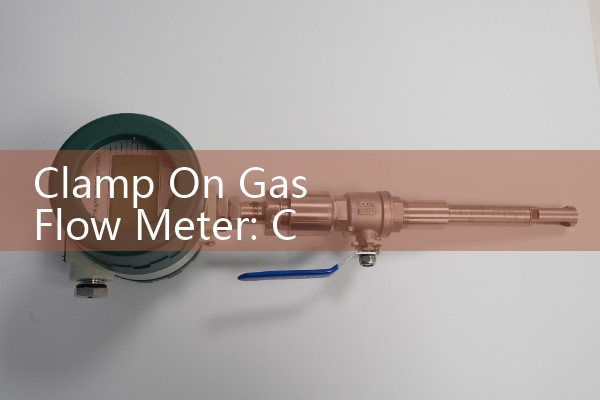 Clamp On Gas Flow Meter: Challenges and technologies for non-invasive gas measurement.
